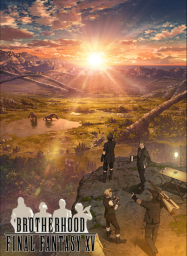 Последняя фантазия: Братство (2016) Последняя фантазия: Братство (2016)